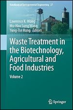 Waste Treatment in the Biotechnology, Agricultural and Food Industries: Volume 2 (Handbook of Environmental Engineering, 27)