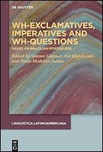 Wh-exclamatives, Imperatives and Wh-questions: Issues on Brazilian Portuguese (LINGUISTICA LATINOAMERICANA, 6)