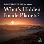 What's Hidden Inside Planets? [Audiobook]