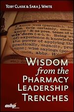 Wisdom from the Pharmacy Leadership Trenches
