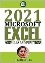 2021 Microsoft Formulas and Functions: A Simplified Guide With Examples on how to take advantage of built-in Excel Formulas and Functions