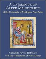 A Catalogue of Greek Manuscripts at the University of Michigan, Ann Arbor (Volume 1)