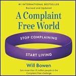 A Complaint Free World, Revised and Updated: Stop Complaining, Start Living [Audiobook]