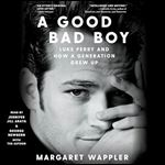 A Good Bad Boy Luke Perry and How a Generation Grew Up [Audiobook]