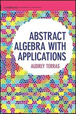 Abstract Algebra with Applications (Cambridge Mathematical Textbooks)