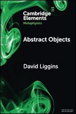 Abstract Objects (Elements in Metaphysics)