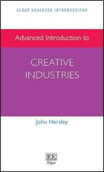 Advanced Introduction to Creative Industries (Elgar Advanced Introductions series)