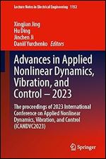 Advances in Applied Nonlinear Dynamics, Vibration, and Control  2023: The Proceedings of 2023 International Conference on Applied Nonlinear Dynamics, ... Notes in Electrical Engineering, 1152)