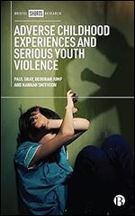 Adverse Childhood Experiences and Serious Youth Violence (Bristol Shorts Research)
