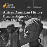 African American History: From the African Coast to the Civil War [Audiobook]