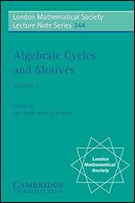 Algebraic Cycles and Motives: Volume 2 (London Mathematical Society Lecture Note Series, Series Number 344)
