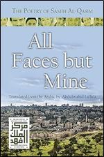 All Faces but Mine: The Poetry of Samih Al-Qasim (Middle East Literature In Translation)