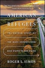 American Refugees: The Untold Story of the Mass Migration from Blue to Red States