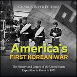 Americas First Korean War: The History and Legacy of the United States Expedition to Korea in 1871 [Audiobook]