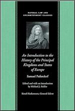 An Introduction to the History of the Principal Kingdoms and States of Europe (Natural Law and Enlightenment Classics)