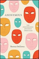 Anonymous: The Performance of Hidden Identities