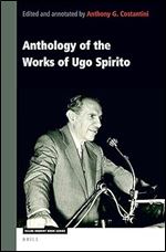 Anthology of the Works of Ugo Spirito (Value Inquiry Book / Values in Italian Philosophy, 344)