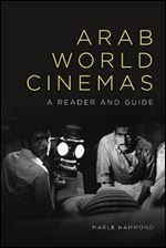 Arab World Cinemas: A Reader and Guide