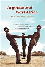 Argonauts of West Africa: Unauthorized Migration and Kinship Dynamics in a Changing Europe