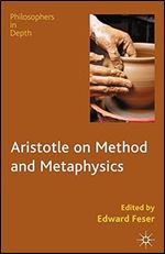 Aristotle on Method and Metaphysics (Philosophers in Depth)