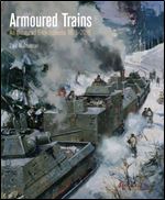 Armoured Trains: An Illustrated Encyclopedia 1825-2016