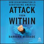 Attack from Within: How Disinformation Is Sabotaging America [Audiobook]
