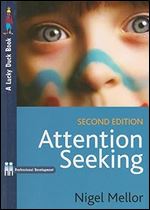 Attention Seeking: A Complete Guide for Teachers (Lucky Duck Books) Ed 2