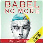 Babel No More The Search for the World's Most Extraordinary Language Learners [Audiobook]