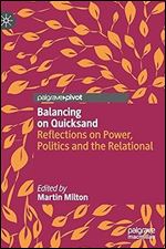 Balancing on Quicksand: Reflections on Power, Politics and the Relational