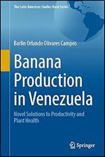 Banana Production in Venezuela: Novel Solutions to Productivity and Plant Health (The Latin American Studies Book Series)
