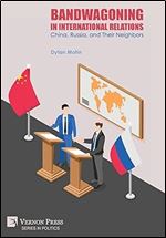 Bandwagoning in International Relations: China, Russia, and Their Neighbors (Politics)