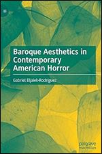 Baroque Aesthetics in Contemporary American Horror