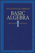 Basic Algebra I: Second Edition (Dover Books on Mathematics)