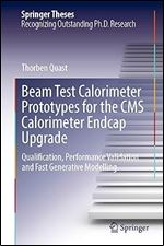 Beam Test Calorimeter Prototypes for the CMS Calorimeter Endcap Upgrade: Qualification, Performance Validation and Fast Generative Modelling (Springer Theses)