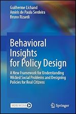 Behavioral Insights for Policy Design: A New Framework for Understanding Wicked Social Problems and Designing Policies for Real Citizens
