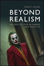 Beyond Realism: Naturalist Film in Theory and Practice