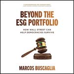 Beyond the ESG Portfolio How Wall Street Can Help Democracies Survive [Audiobook]