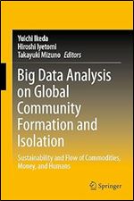Big Data Analysis on Global Community Formation and Isolation: Sustainability and Flow of Commodities, Money, and Humans