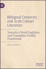 Bilingual Creativity and Arab Contact Literature: Towards a World Englishes and Translation Studies Framework
