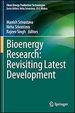 Bioenergy Research: Revisiting Latest Development (Clean Energy Production Technologies)