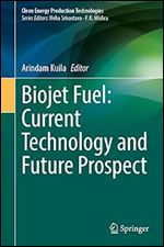 Biojet Fuel: Current Technology and Future Prospect (Clean Energy Production Technologies)