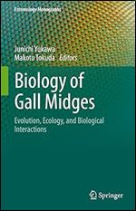 Biology of Gall Midges: Evolution, Ecology, and Biological Interactions (Entomology Monographs)