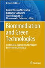 Bioremediation and Green Technologies: Sustainable Approaches to Mitigate Environmental Impacts (Environmental Science and Engineering)