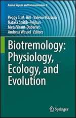 Biotremology: Physiology, Ecology, and Evolution (Animal Signals and Communication, 8)