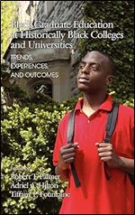 Black Graduate Education at Historically Black Colleges and Universities: Trends, Experiences, and Outcomes (Hc)