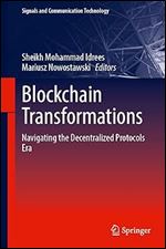 Blockchain Transformations: Navigating the Decentralized Protocols Era (Signals and Communication Technology)