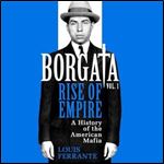 Borgata Rise of Empire A History of the American Mafia [Audiobook]