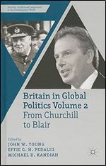 Britain in Global Politics Volume 2: From Churchill to Blair (Security, Conflict and Cooperation in the Contemporary World)