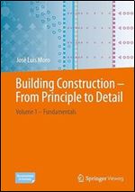 Building-Construction Design - From Principle to Detail: Volume 1 - Fundamentals