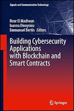 Building Cybersecurity Applications with Blockchain and Smart Contracts (Signals and Communication Technology)
